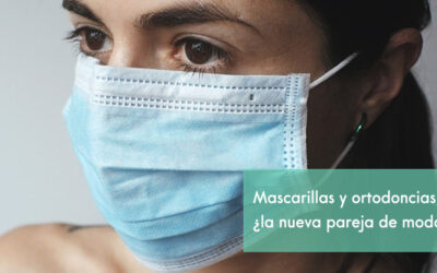 Mascarillas y ortodoncia, los compañeros de viaje perfectos.